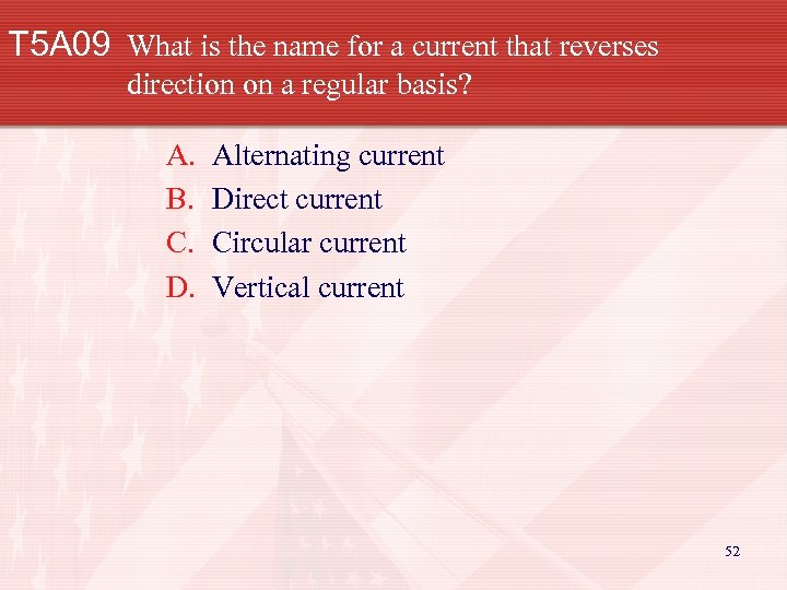 T 5 A 09 What is the name for a current that reverses direction