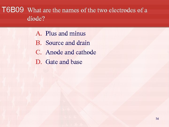 T 6 B 09 What are the names of the two electrodes of a