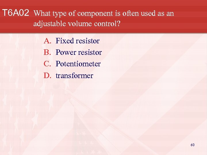 T 6 A 02 What type of component is often used as an adjustable