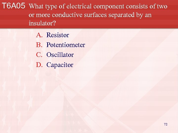 T 6 A 05 What type of electrical component consists of two or more