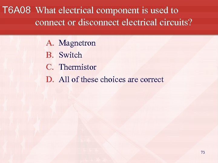 T 6 A 08 What electrical component is used to connect or disconnect electrical