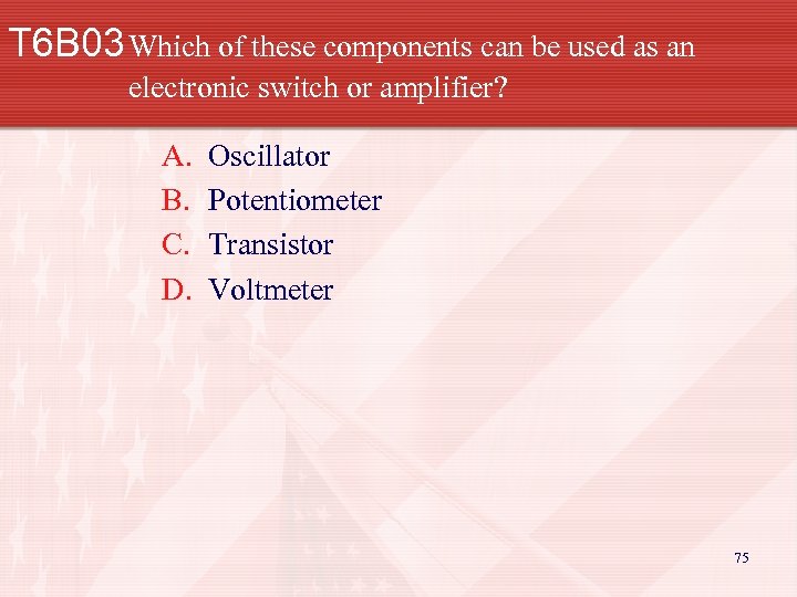 T 6 B 03 Which of these components can be used as an electronic