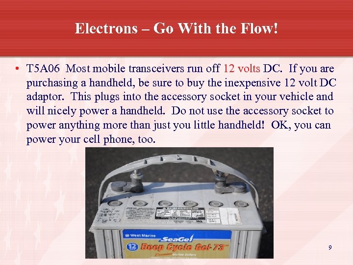Electrons – Go With the Flow! • T 5 A 06 Most mobile transceivers