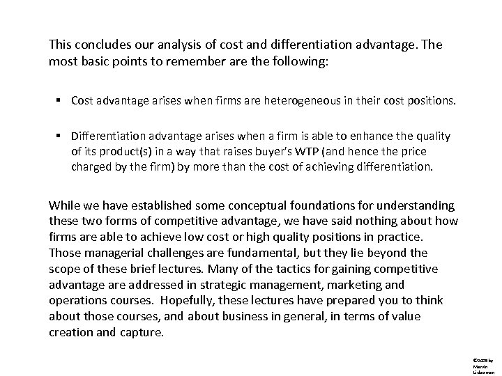 This concludes our analysis of cost and differentiation advantage. The most basic points to