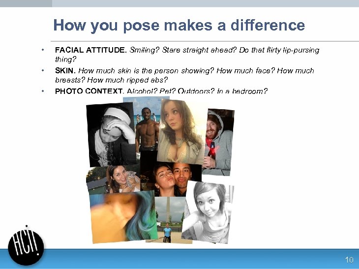 How you pose makes a difference • • • FACIAL ATTITUDE. Smiling? Stare straight