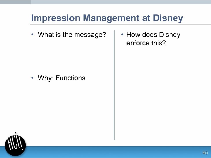 Impression Management at Disney • What is the message? • How does Disney enforce
