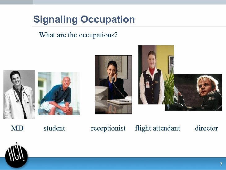 Signaling Occupation What are the occupations? MD student receptionist flight attendant director 7 