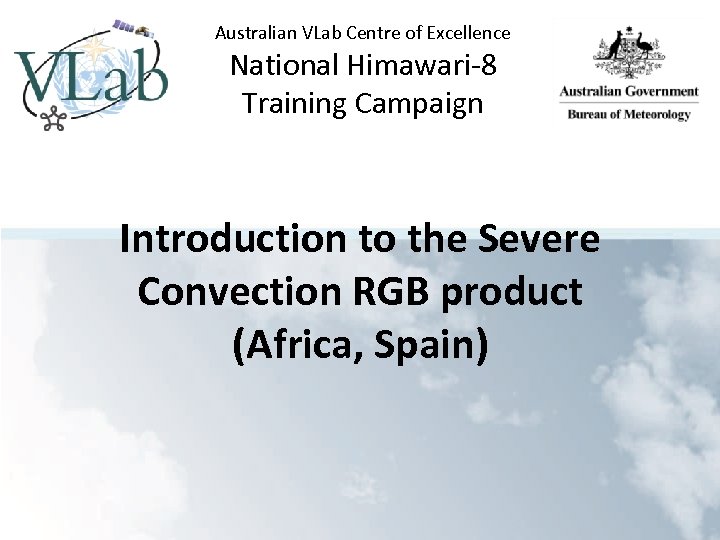 Australian VLab Centre of Excellence National Himawari-8 Training Campaign Introduction to the Severe Convection