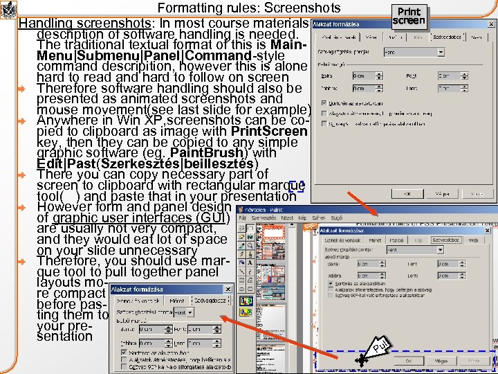 Formatting rules: Screenshots Handling screenshots: In most course materials description of software handling is