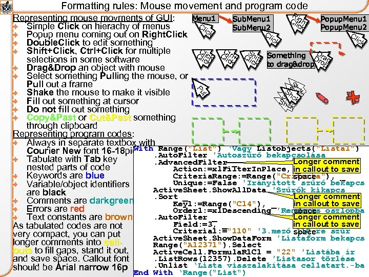 Formatting rules: Mouse movement and program code ck End With ‘Range(