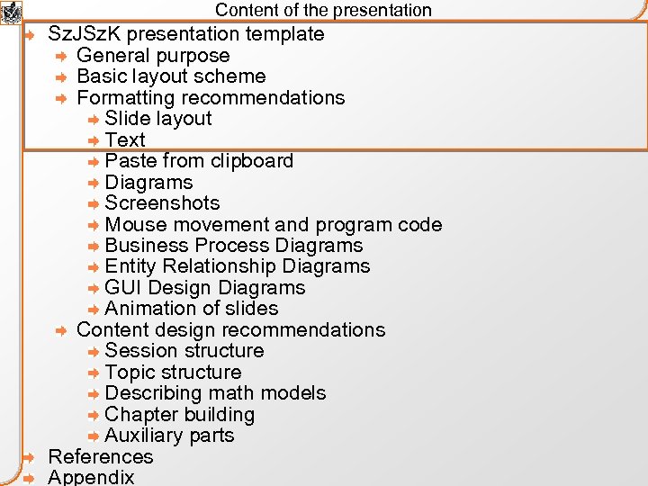 Content of the presentation Sz. JSz. K presentation template General purpose Basic layout scheme