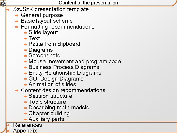 Content of the presentation Sz. JSz. K presentation template General purpose Basic layout scheme