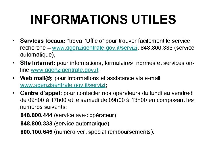 INFORMATIONS UTILES • Services locaux: “trova l’Ufficio” pour trouver facilement le service recherché –