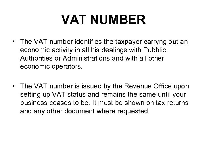 VAT NUMBER • The VAT number identifies the taxpayer carryng out an economic activity