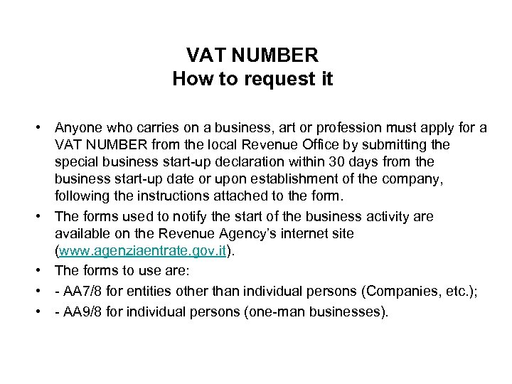 VAT NUMBER How to request it • Anyone who carries on a business, art