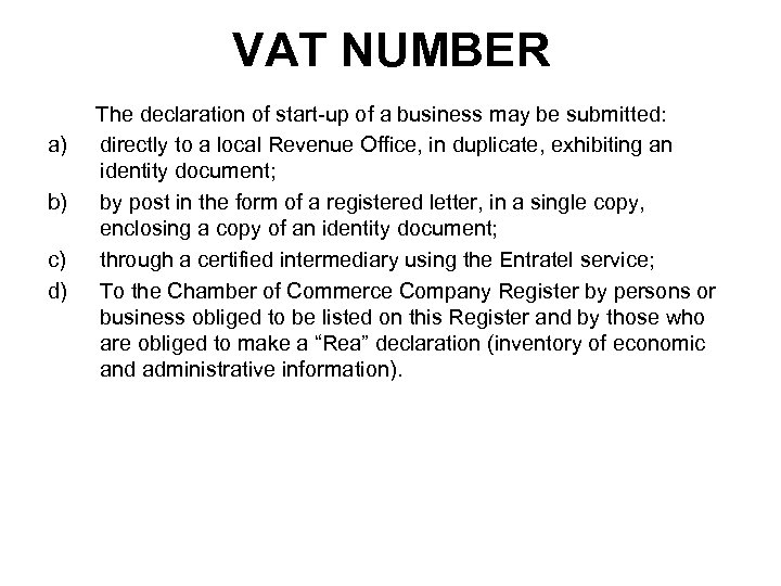 VAT NUMBER The declaration of start-up of a business may be submitted: a) directly