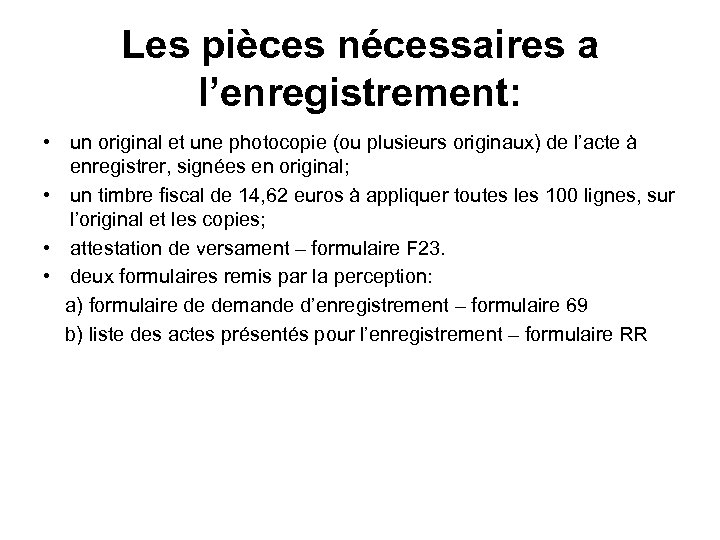 Les pièces nécessaires a l’enregistrement: • un original et une photocopie (ou plusieurs originaux)