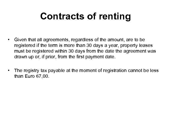 Contracts of renting • Given that all agreements, regardless of the amount, are to