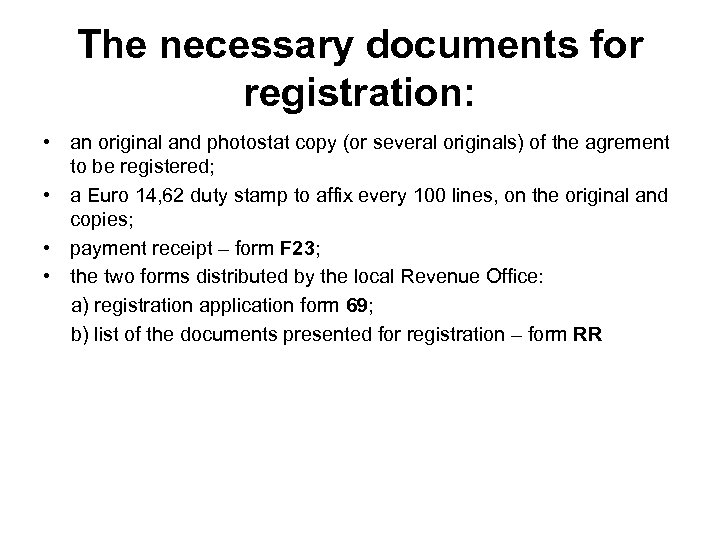 The necessary documents for registration: • an original and photostat copy (or several originals)