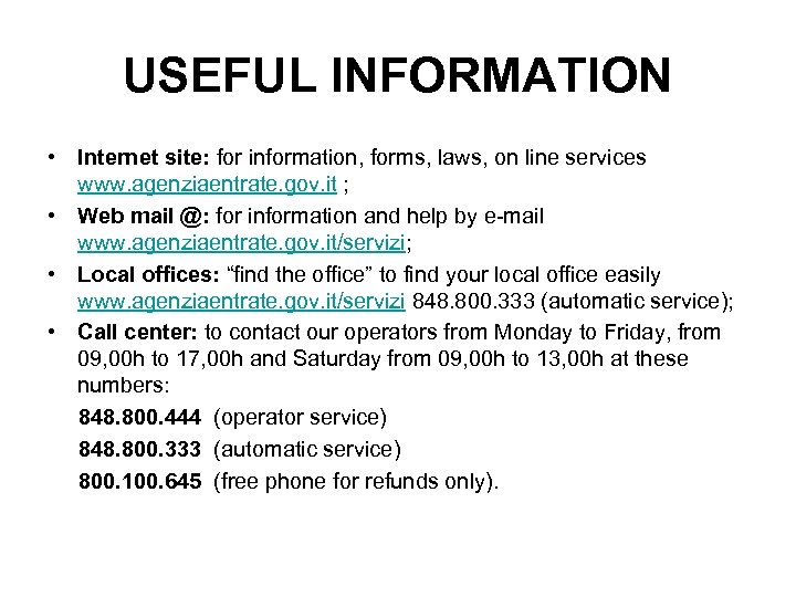 USEFUL INFORMATION • Internet site: for information, forms, laws, on line services www. agenziaentrate.