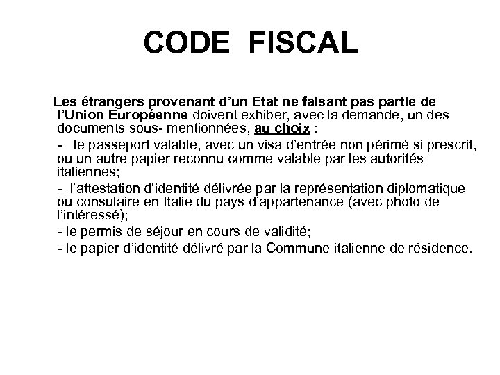 CODE FISCAL Les étrangers provenant d’un Etat ne faisant pas partie de l’Union Européenne