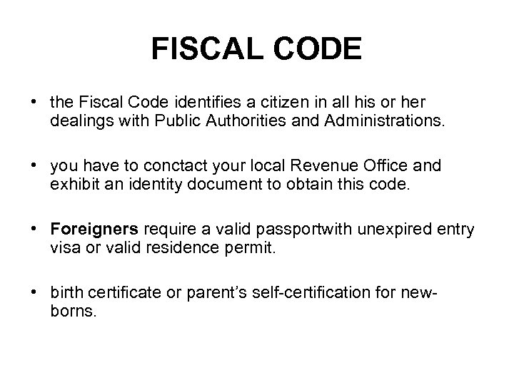 FISCAL CODE • the Fiscal Code identifies a citizen in all his or her