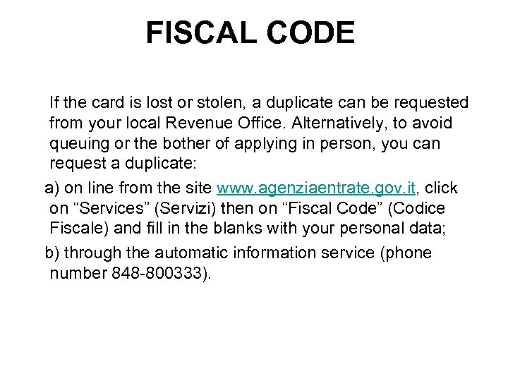 FISCAL CODE If the card is lost or stolen, a duplicate can be requested