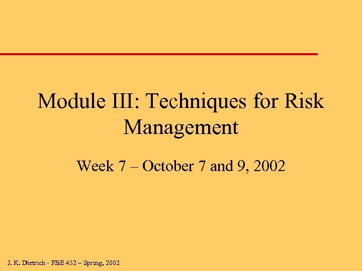 Module III: Techniques for Risk Management Week 7 – October 7 and 9, 2002
