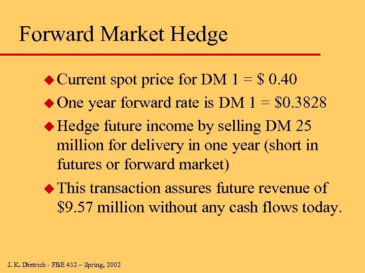 Forward Market Hedge u Current spot price for DM 1 = $ 0. 40