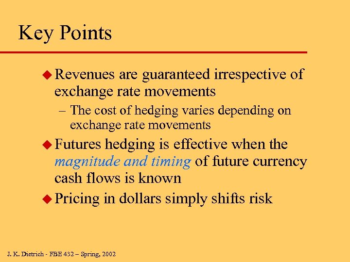 Key Points u Revenues are guaranteed irrespective of exchange rate movements – The cost