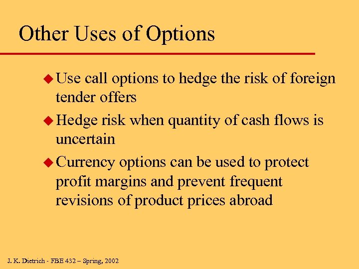Other Uses of Options u Use call options to hedge the risk of foreign