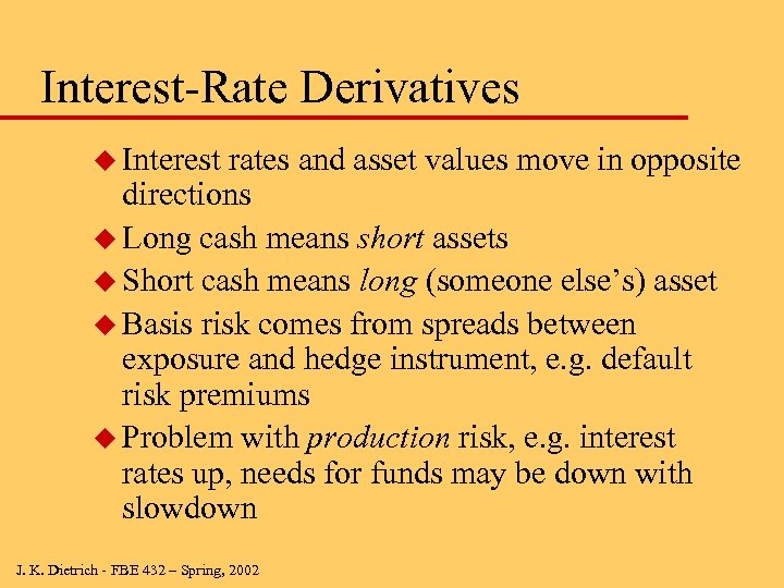 Interest-Rate Derivatives u Interest rates and asset values move in opposite directions u Long