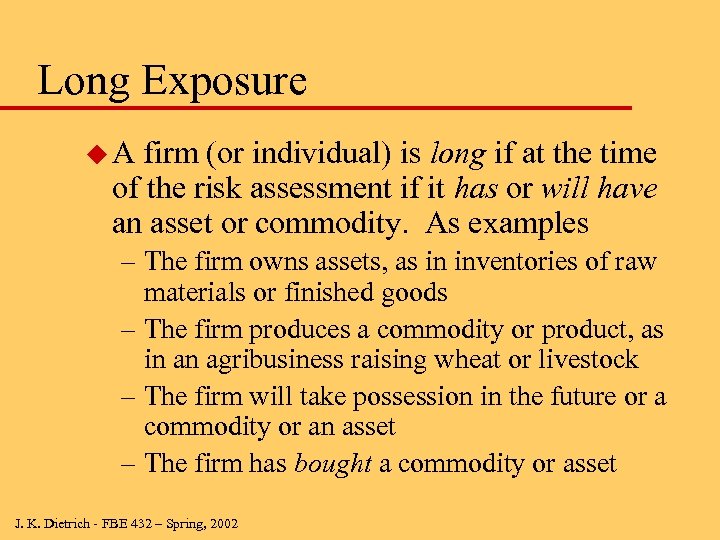 Long Exposure u. A firm (or individual) is long if at the time of