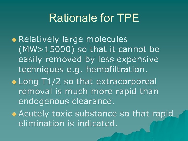 Rationale for TPE u Relatively large molecules (MW>15000) so that it cannot be easily