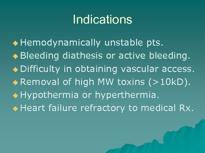 Indications u Hemodynamically unstable pts. u Bleeding diathesis or active bleeding. u Difficulty in