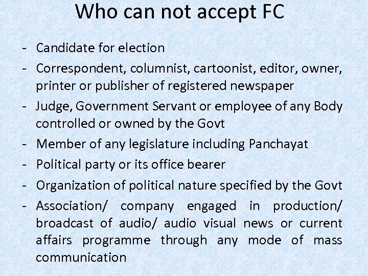 Who can not accept FC - Candidate for election - Correspondent, columnist, cartoonist, editor,