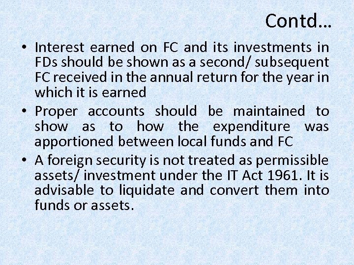 Contd… • Interest earned on FC and its investments in FDs should be shown
