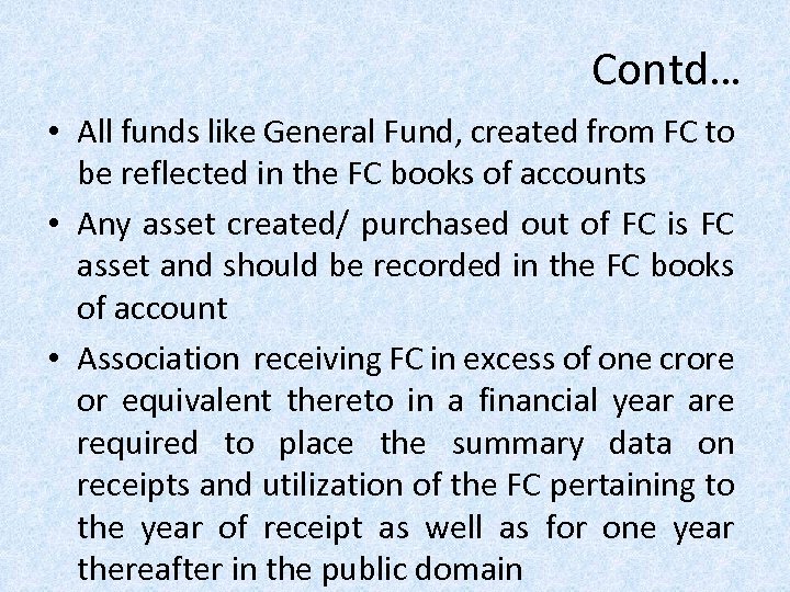 Contd… • All funds like General Fund, created from FC to be reflected in