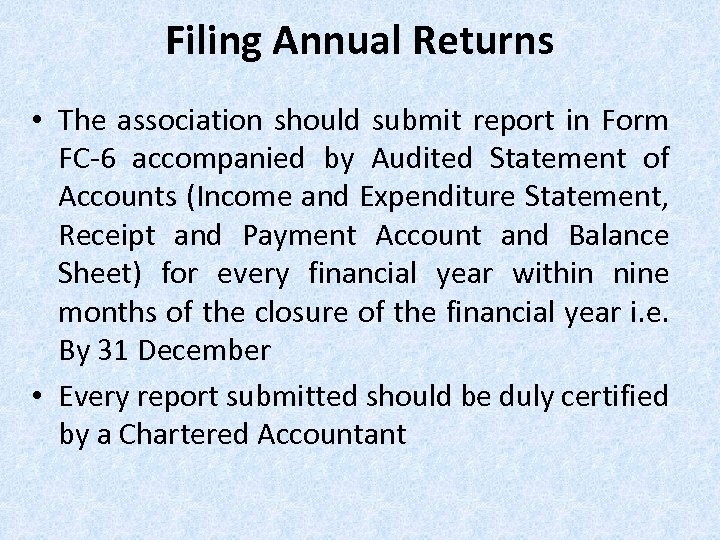 Filing Annual Returns • The association should submit report in Form FC-6 accompanied by