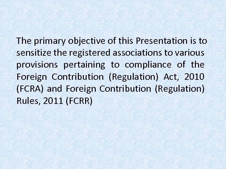 The primary objective of this Presentation is to sensitize the registered associations to various