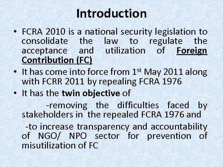 Introduction • FCRA 2010 is a national security legislation to consolidate the law to