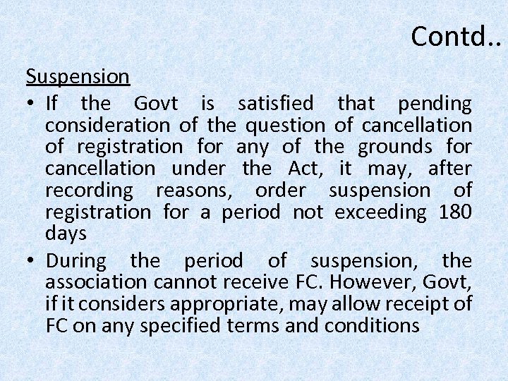 Contd. . Suspension • If the Govt is satisfied that pending consideration of the