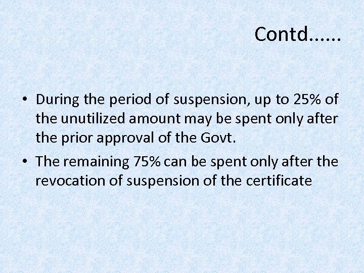 Contd. . . • During the period of suspension, up to 25% of the