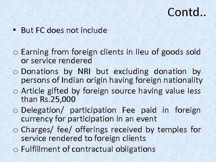 Contd. . • But FC does not include o Earning from foreign clients in