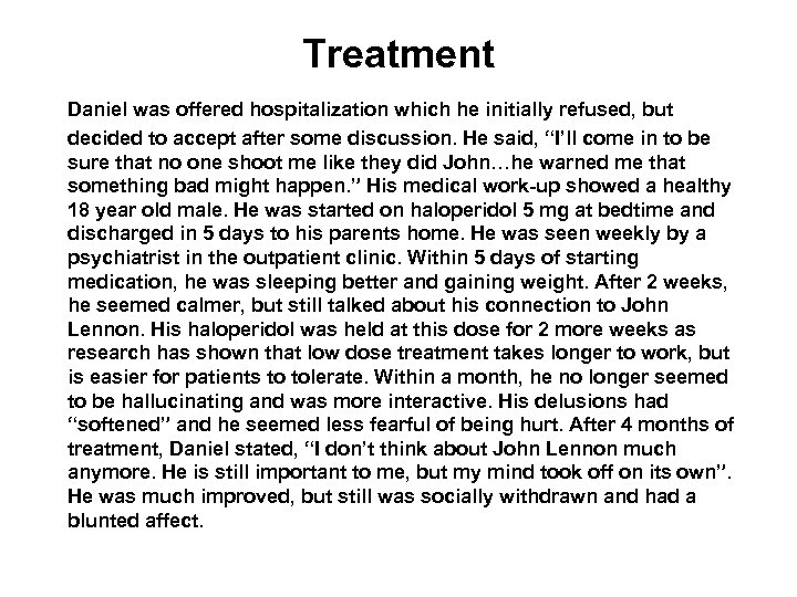 Treatment Daniel was offered hospitalization which he initially refused, but decided to accept after