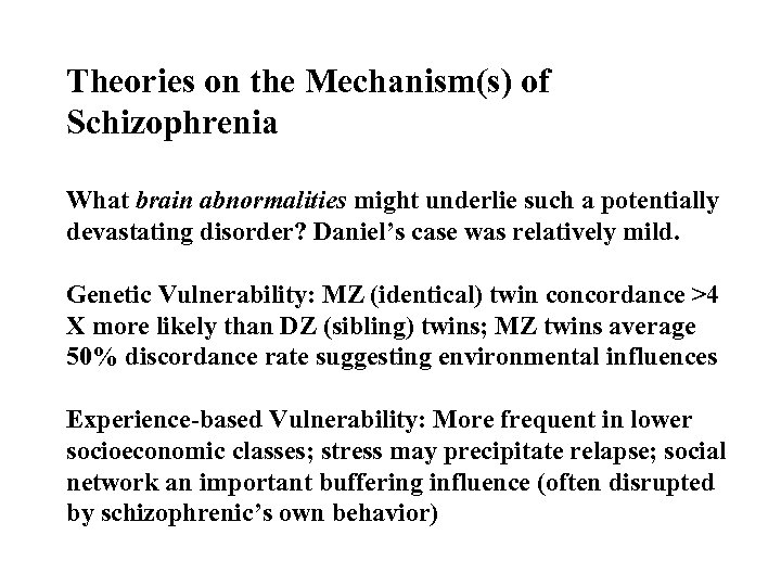 Theories on the Mechanism(s) of Schizophrenia What brain abnormalities might underlie such a potentially