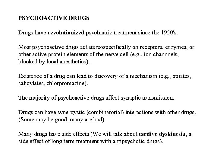 PSYCHOACTIVE DRUGS Drugs have revolutionized psychiatric treatment since the 1950's. Most psychoactive drugs act