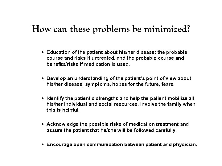 How can these problems be minimized? • Education of the patient about his/her disease;