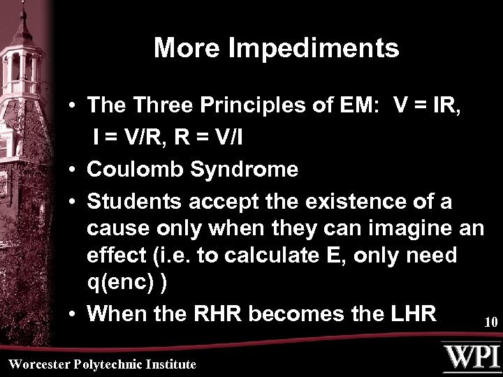 More Impediments • The Three Principles of EM: V = IR, I = V/R,