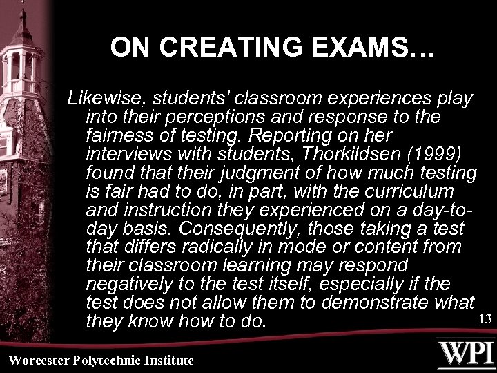 ON CREATING EXAMS… Likewise, students' classroom experiences play into their perceptions and response to